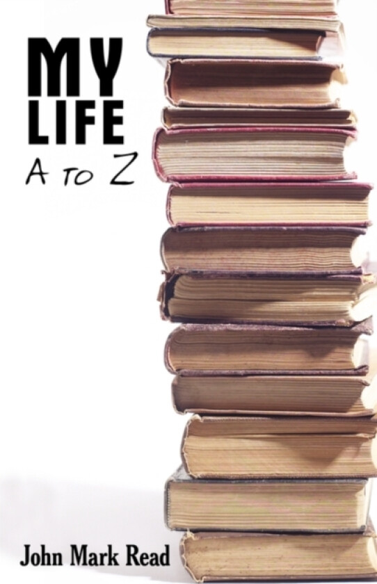My Life - A to Z av John Mark Read (Paperback)