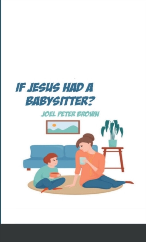 What If Jesus had a Babysitter? av Joel Brown (Paperback)