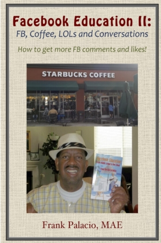 Facebook Education II: FB, Coffee, LOLs, and Conversations. How to Get More FB Likes and Comments av Frank Palacio (Paperback)