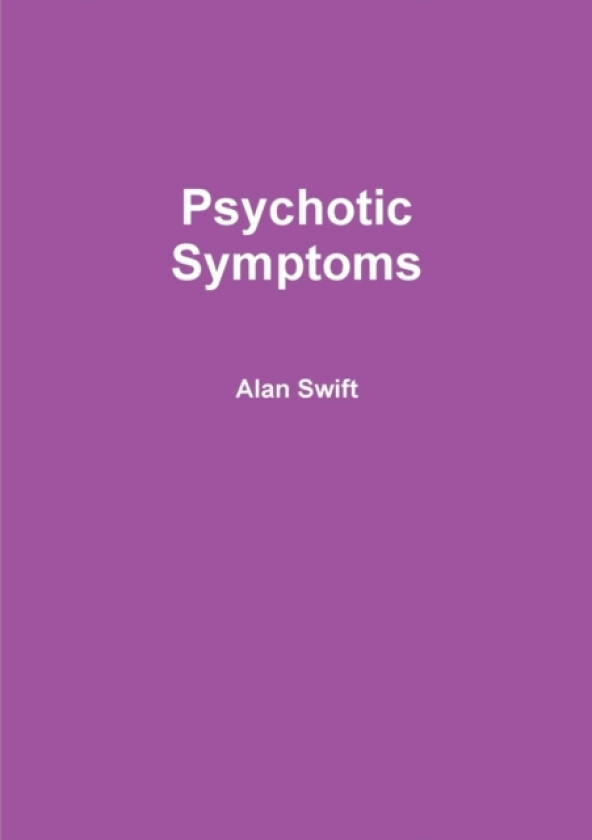 Psychotic Symptoms av Alan Swift (Paperback)