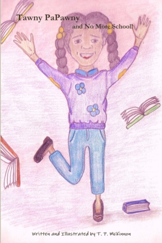 Tawny PaPawny and No More School! av T.P. Mckinnon (Paperback)