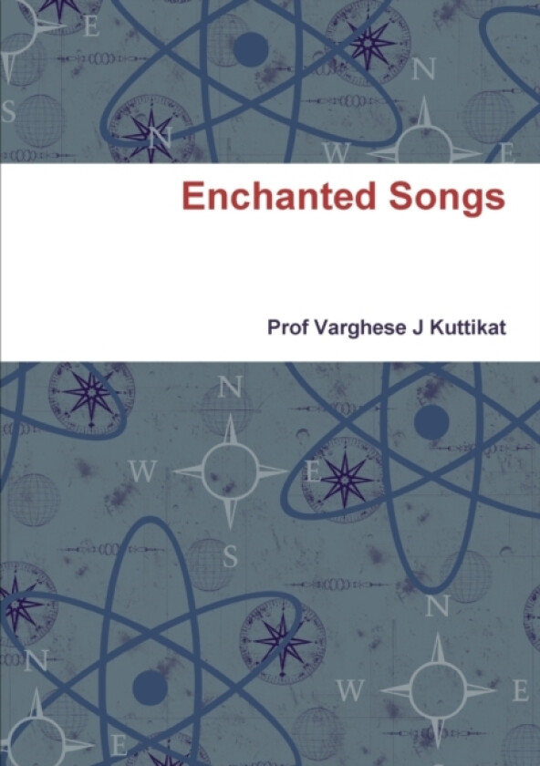 Enchanted Songs av Varghese J Kuttikat (Paperback)