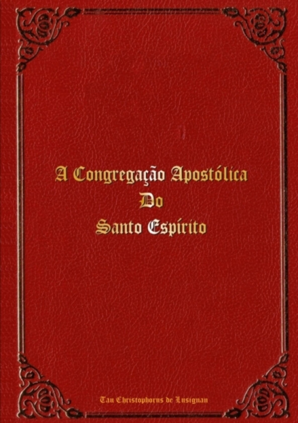 A Congregacao Apostolica Do Santo Espirito av Christophorus de Lusignan (Paperback)