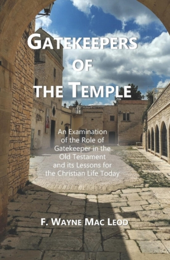 Gatekeepers of the Temple av F Wayne Mac Leod (Paperback)
