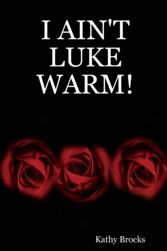I Ain'T Luke Warm! av Author Kathy Brocks (Paperback)