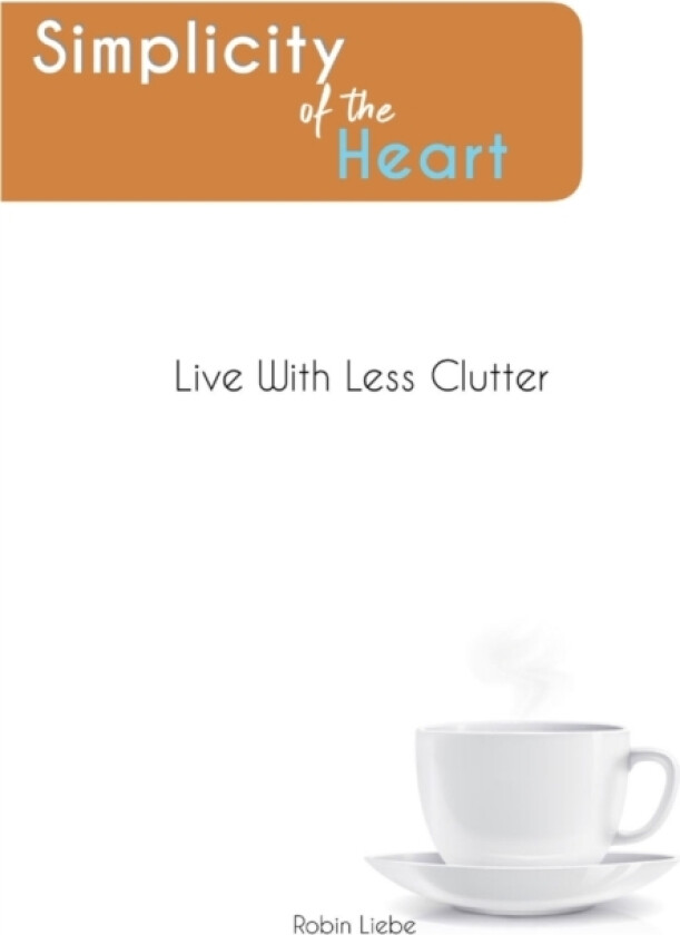Simplicity of the Heart av Robin Liebe (Paperback)