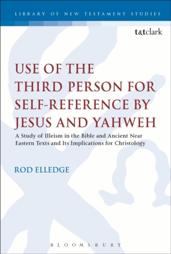 Use of the Third Person for Self-Reference by Jesus and Yahweh av Dr Rod Elledge (Hardcover)