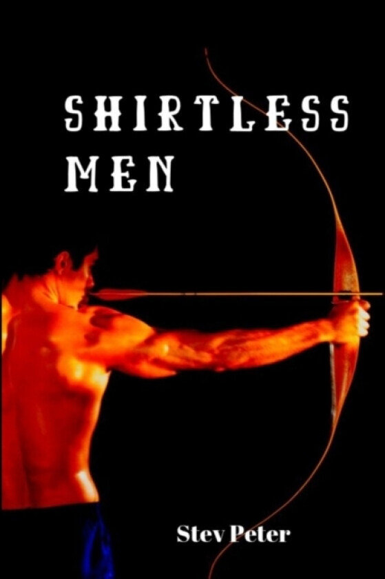 Shirtless men av Stev Peter (Paperback)