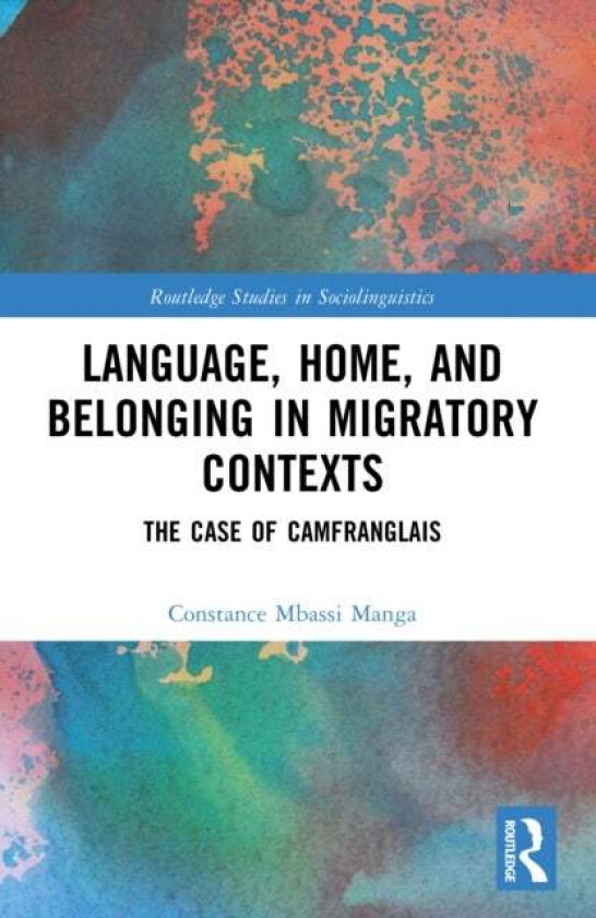 Language, Home, and Belonging in Migratory Contexts av Constance Mbassi Manga
