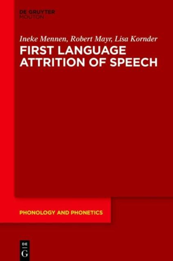 First Language Attrition of Speech av Ineke Mennen, Robert Mayr, Lisa Kornder