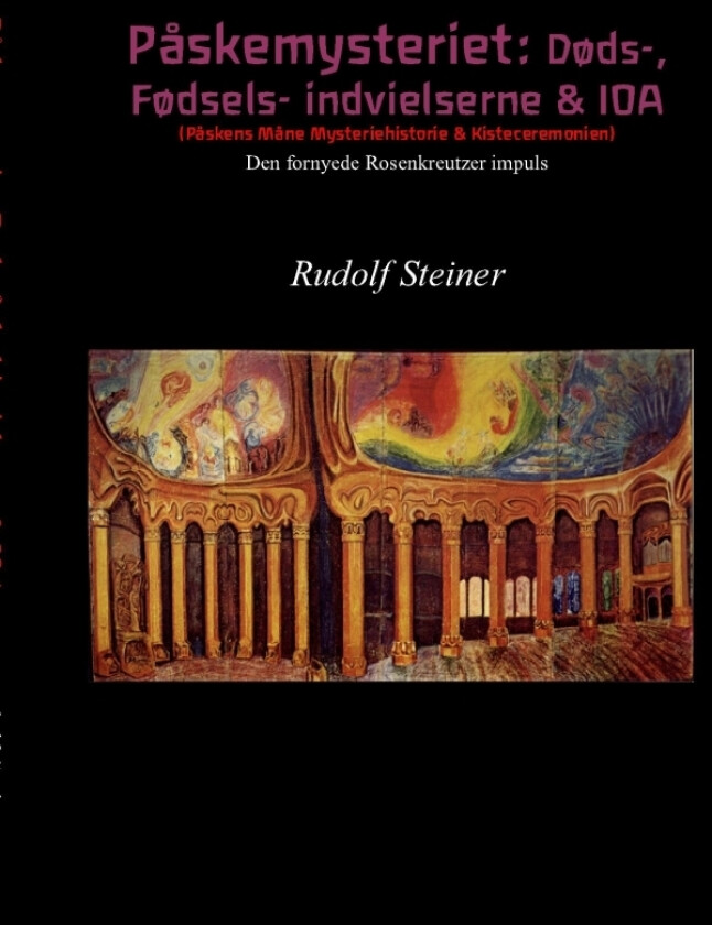 Påskemysteriet: Døds-, Fødsels-innvielserne & IOA | Rudolf Steiner | Språk: Dansk