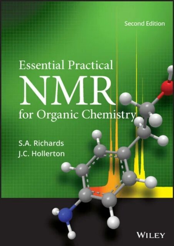Essential Practical NMR for Organic Chemistry av S. A. (GlaxoSmithKline R&D Ltd) Richards, J. C. (GlaxoSmithKline R&D Ltd) Hollerton