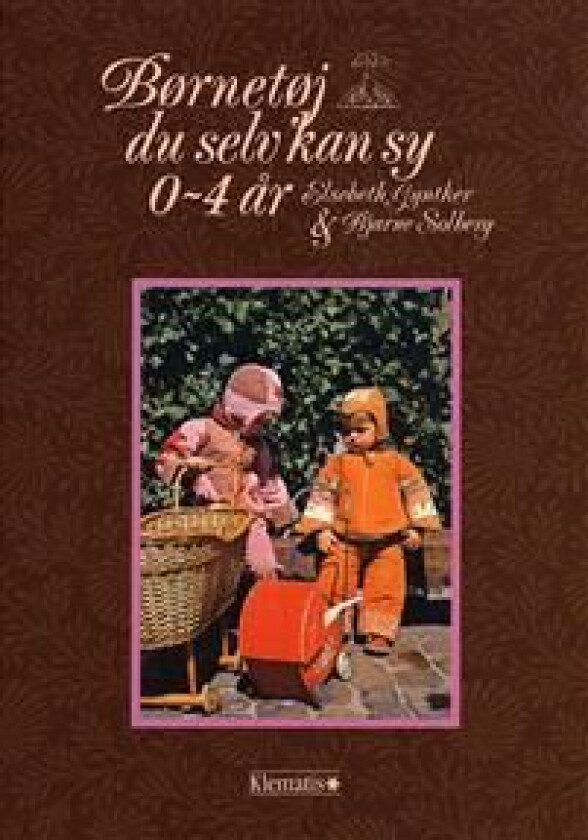 Børnetøj du selv kan sy 0-4 år Elsebeth Gynther¤Bjarne Solberg Språk: Dansk
