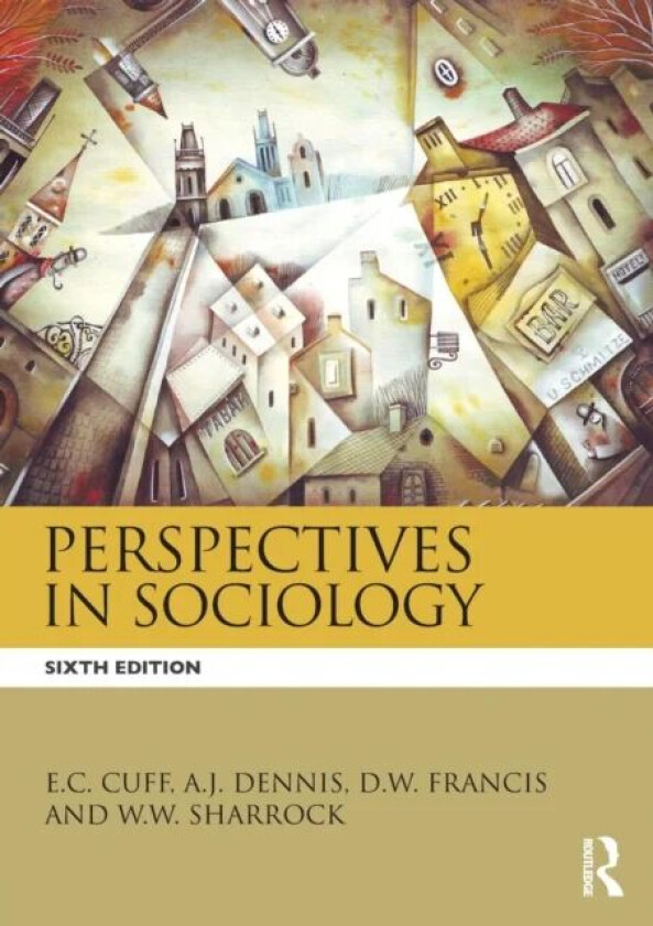 Perspectives in Sociology av E.C. Cuff, W.W. (Manchester University UK) Sharrock, D.W. Framcis, A.J. (University of Sheffield UK) Dennis, D.W. Francis