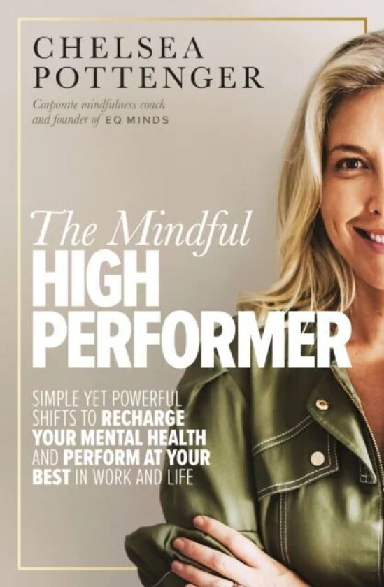 The Mindful High Performer av Chelsea Pottenger