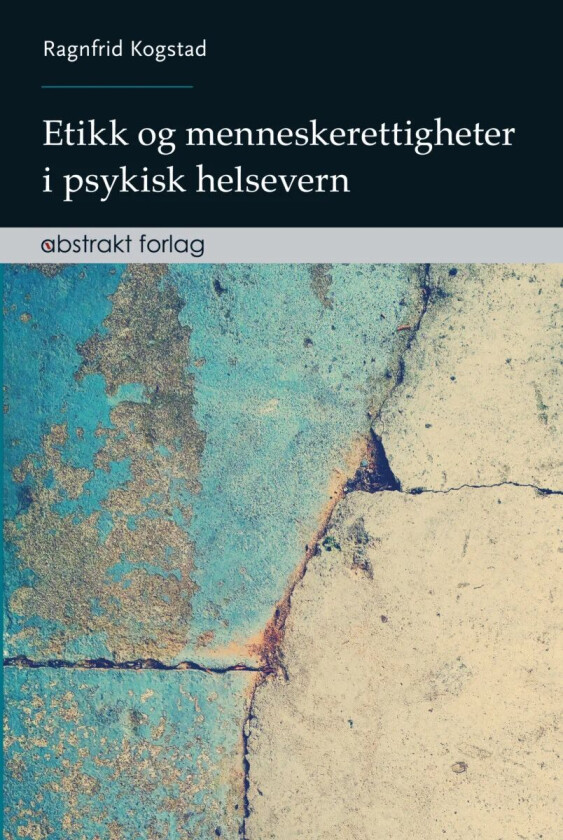 Etikk og menneskerettigheter i psykisk helsevern av Ragnfrid Kogstad