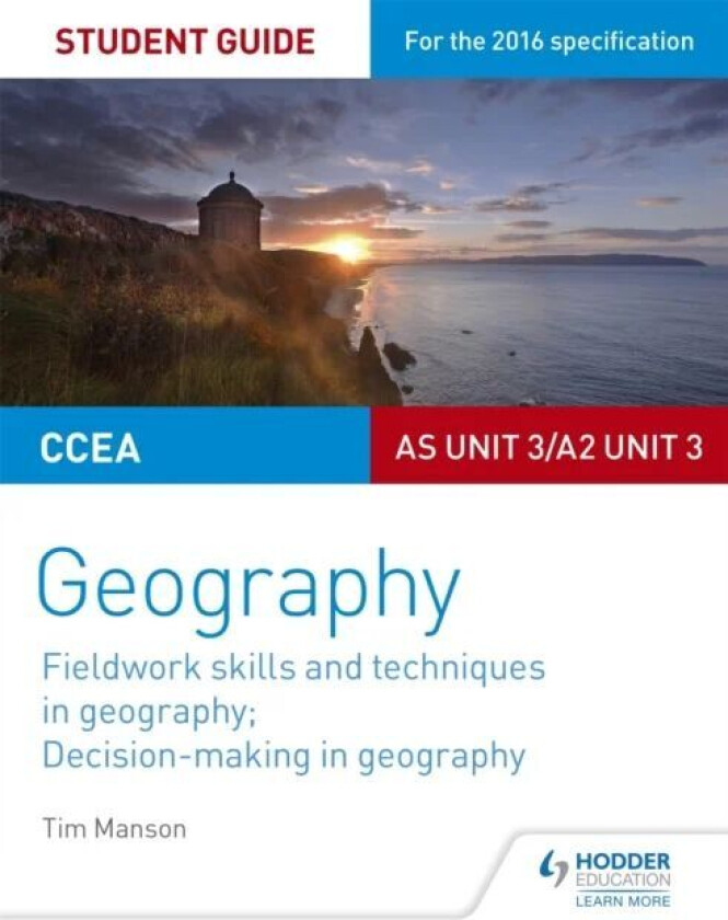 CCEA AS/A2 Unit 3 Geography Student Guide 3: Fieldwork skills; Decision-making av Tim Manson