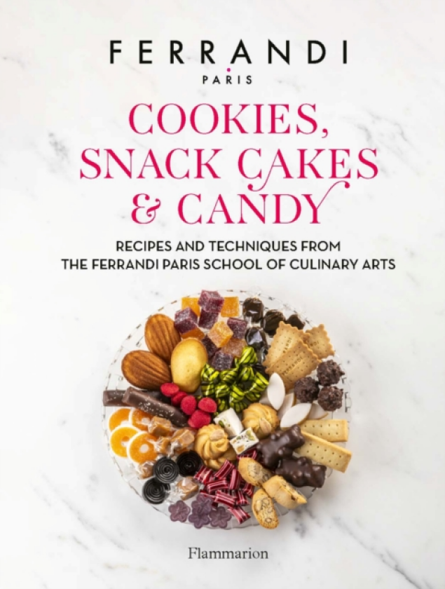 Cookies, Snack Cakes, and Candy Recipes and Techniques from the Ferrandi Paris School of Culinary Arts