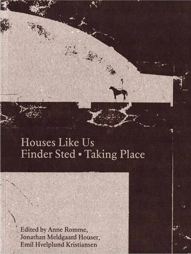 Houses Like Us | Anne Romme, Jonathan Meldgaard Houser & Emil Hvelplund Kristiansen