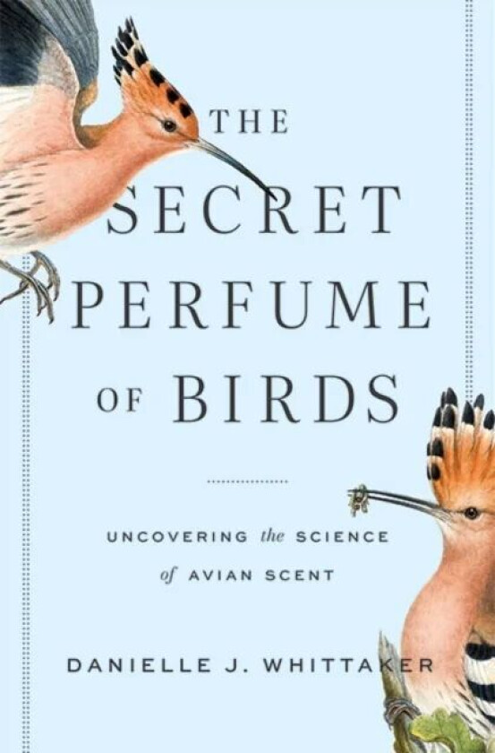 The Secret Perfume of Birds av Danielle J. Whittaker
