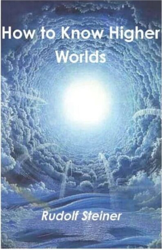 How to Know Higher Worlds av Rudolf Steiner