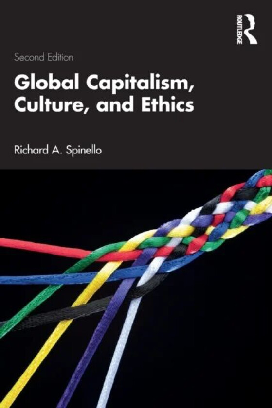 Global Capitalism, Culture, and Ethics av Richard A. Spinello