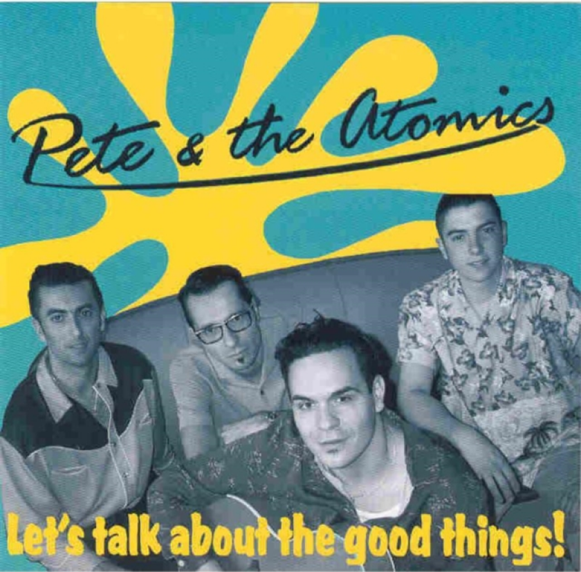 Pete & The Atomics Let's Talk About Good Things! CD