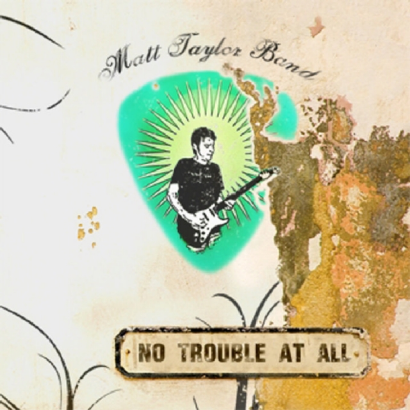 Matt Taylor Band No Trouble At All CD