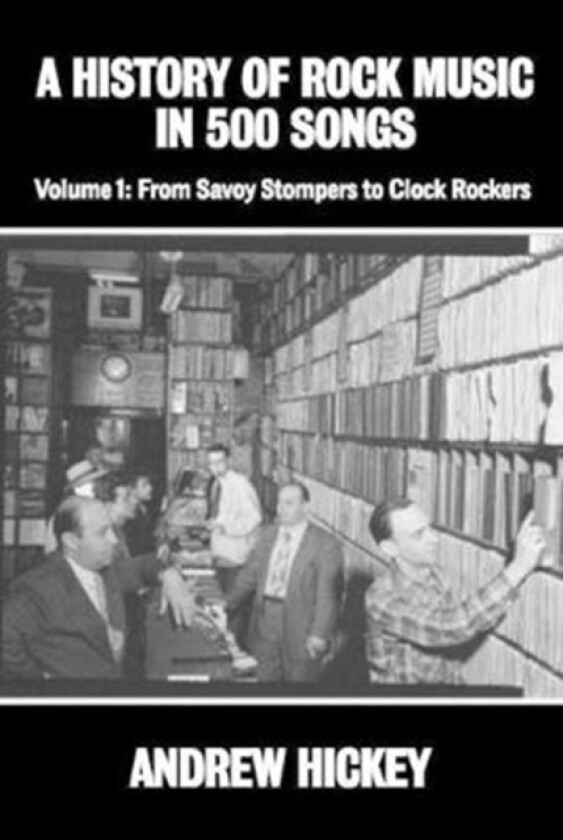 A History of Rock Music in 500 Songs vol 1: From Savoy Stompers to Clock Rockers