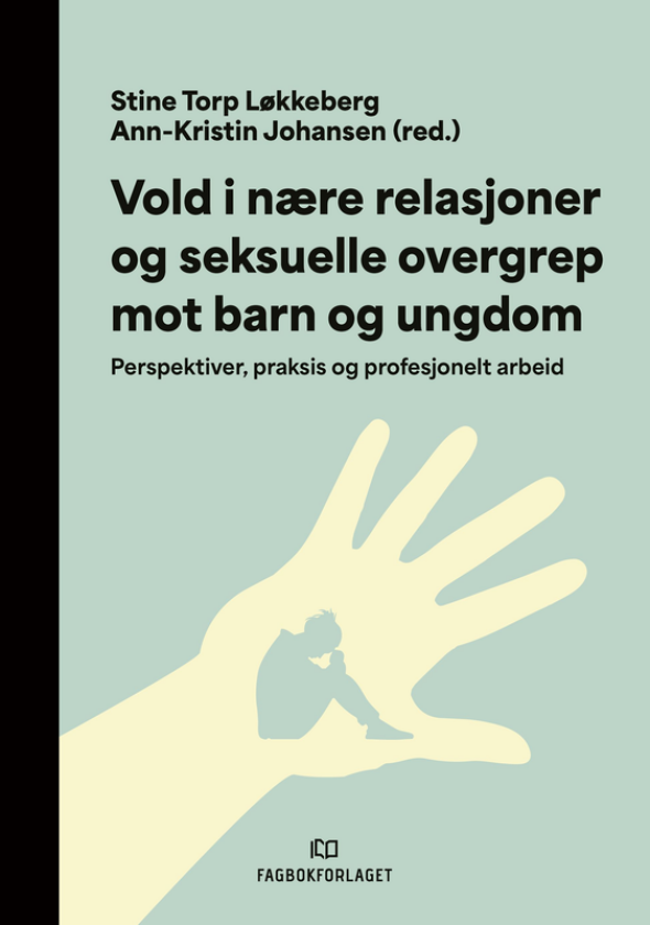 Vold i nære relasjoner og seksuelle overgrep mot barn perspektiver, praksis og profesjonelt arbeid