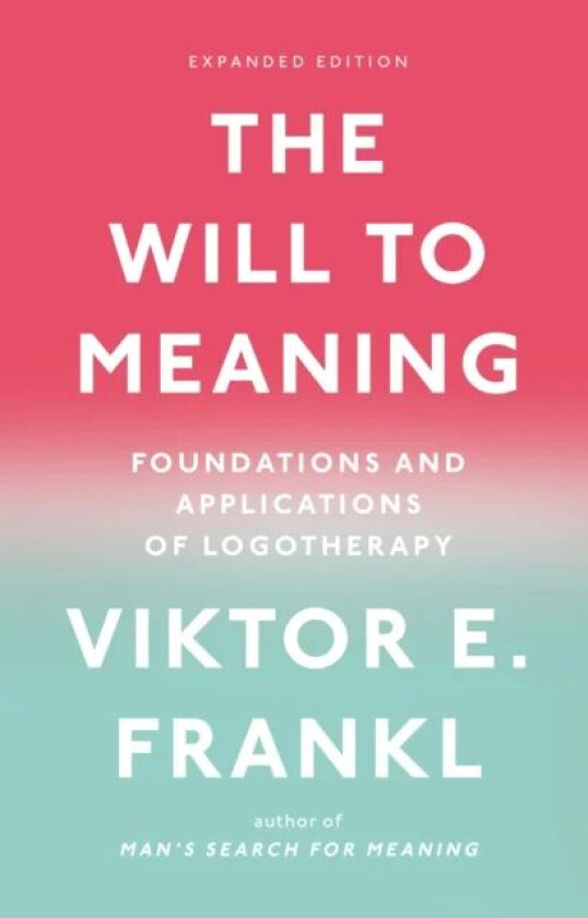 The Will to Meaning av Viktor E. Frankl