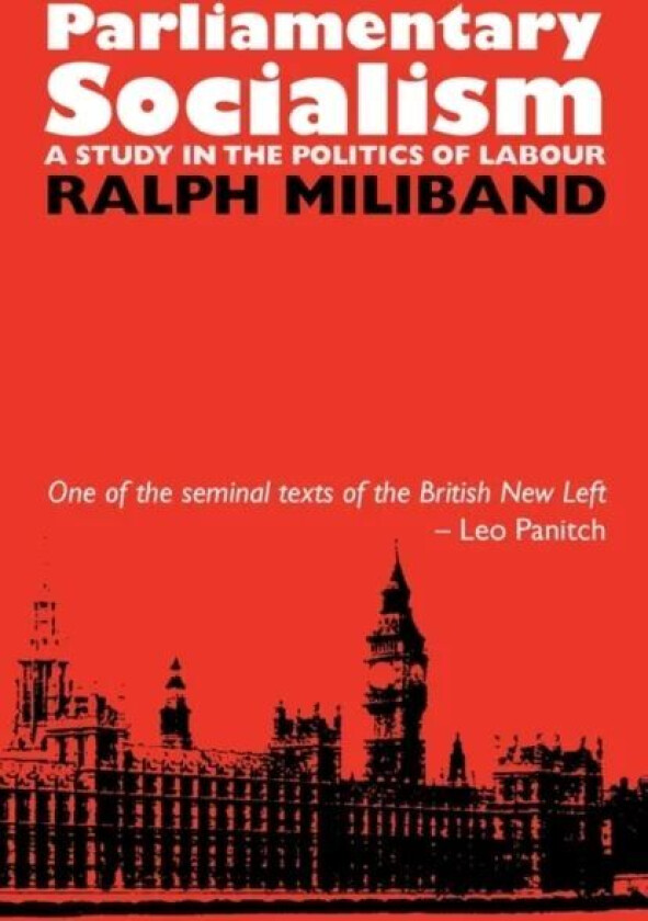 Parliamentary Socialism av Ralph Miliband