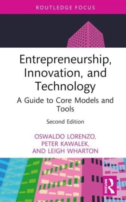 Entrepreneurship, Innovation, and Technology av Oswaldo Lorenzo, Peter Kawalek, Leigh Wharton