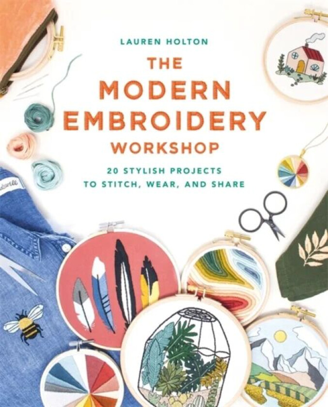The Modern Embroidery Workshop av Lauren Holton