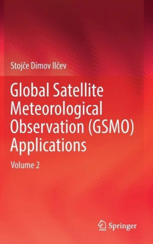 Global Satellite Meteorological Observation (GSMO) Applications av Stojce Dimov Ilcev