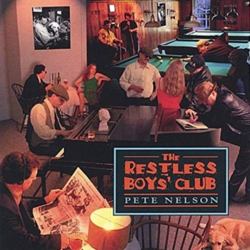 Pete Nelson Restless Boys' Club CD