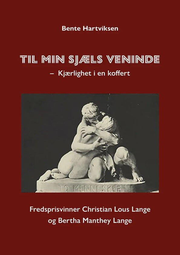 Til min sjæls veninde - kjærlighet i en koffert av Bente Hartviksen