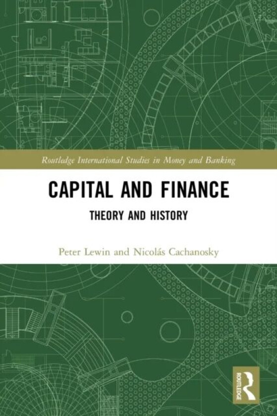 Capital and Finance av Peter Lewin, Nicolas Cachanosky