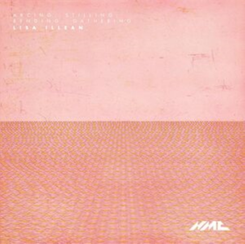Lisa Illean: Arcing, Stilling, Bending, Gathering CD