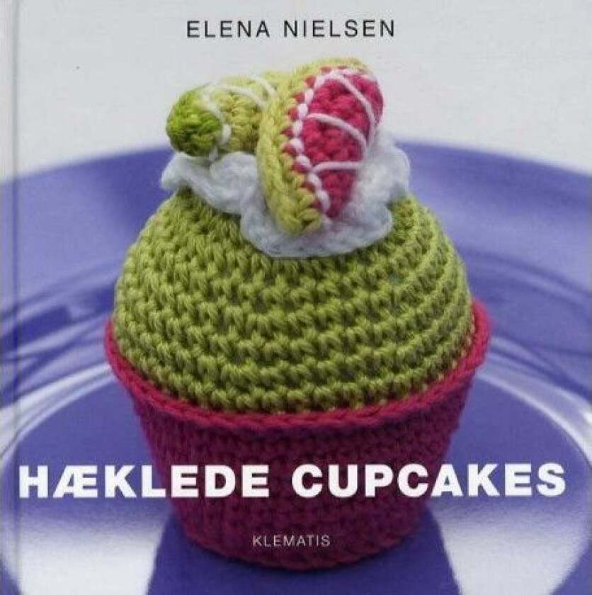 Heklede cupcakes. Elena Nielsen | Språk: Dansk
