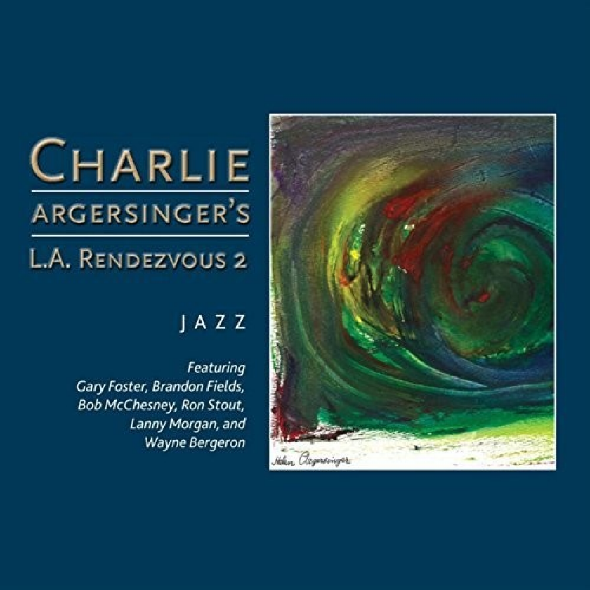 Charlie Argersinger Charlie Argersinger's L.A. Rendezvous 2 CD