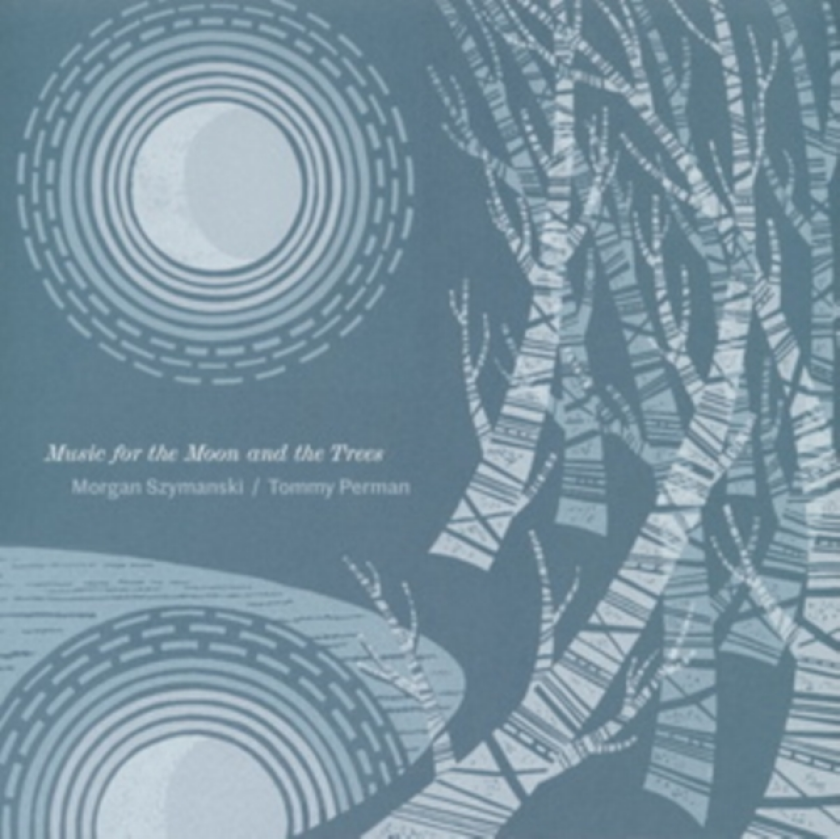 Morgan Szymanski & Tommy Perman Music For The Moon And The Trees CD