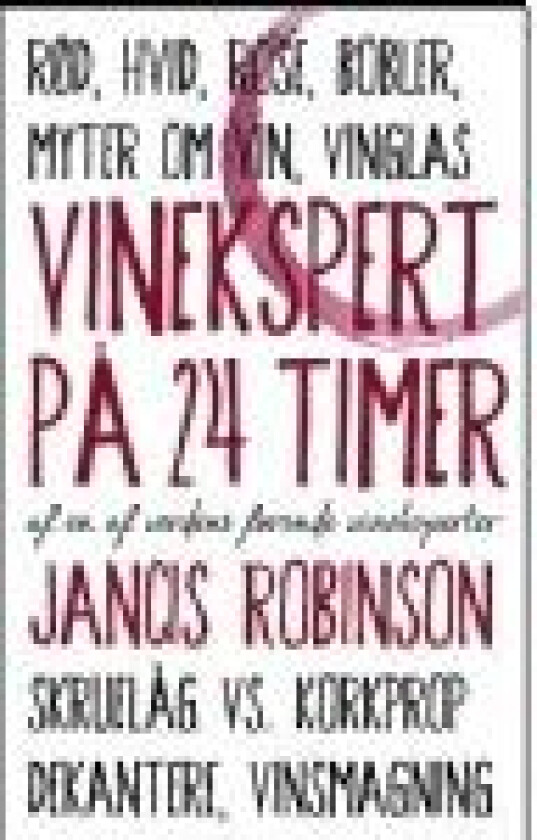 Vinekspert på 24 timer Jancis Robinson Språk: Dansk