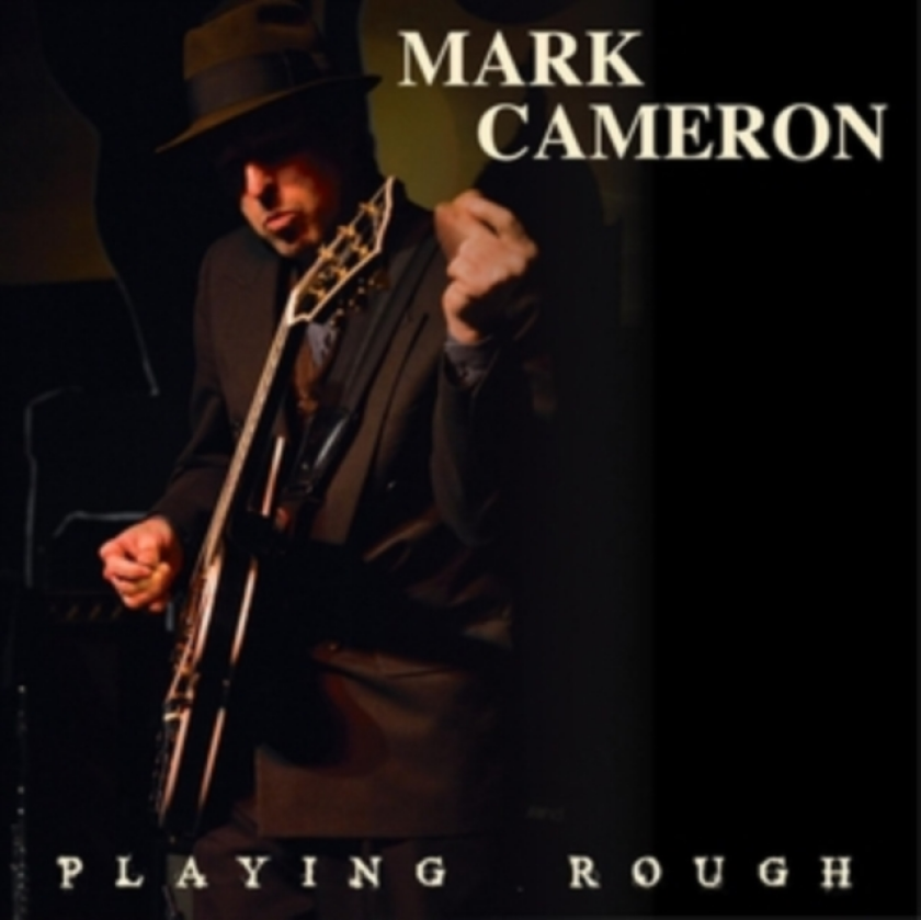 Mark Cameron Playing Rough CD