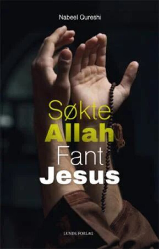Søkte Allah, fant Jesus av Nabeel Qureshi