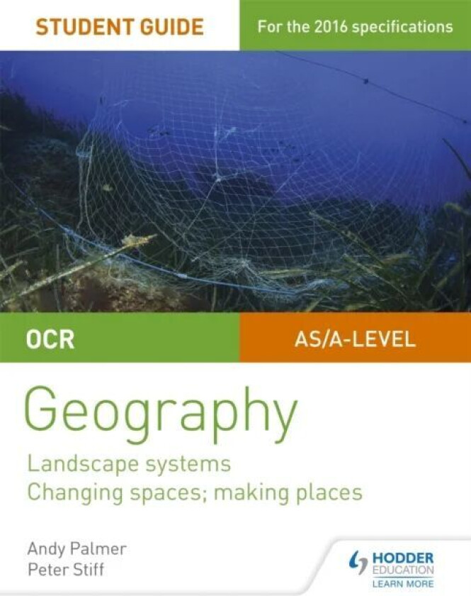 OCR AS/A-level Geography Student Guide 1: Landscape Systems; Changing Spaces, Making Places av Andy Palmer, Peter Stiff
