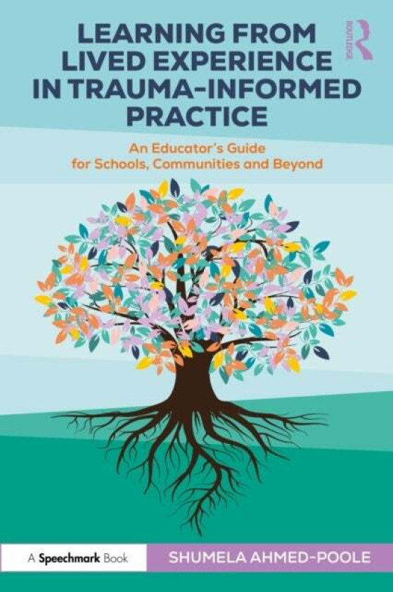 Learning from Lived Experience in Trauma-Informed Practice av Shumela Ahmed-Poole