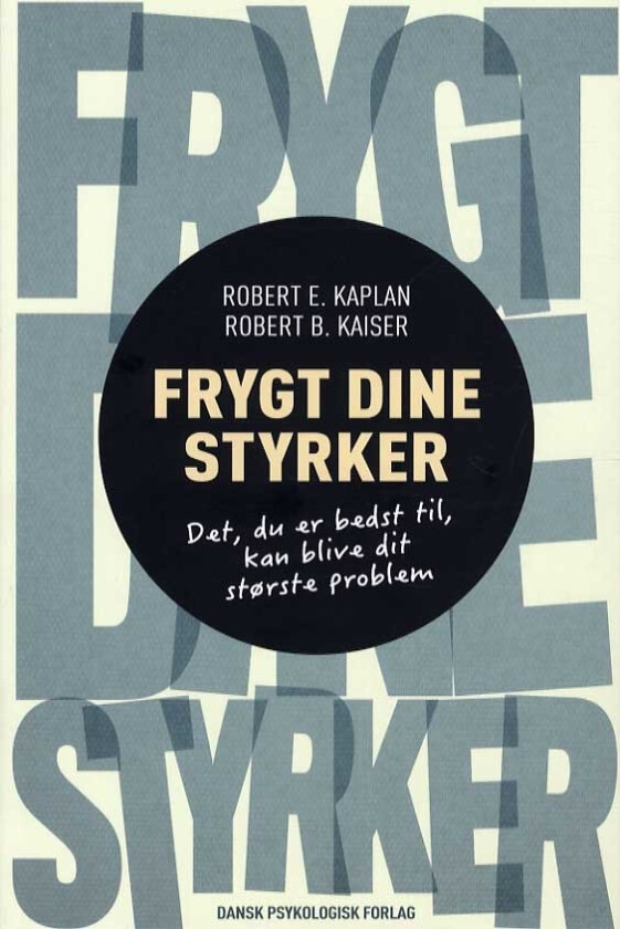 Vær redd for styrkene | Robert B. Kaiser, Robert E. Kaplan | Språk: Dansk