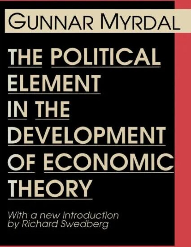The Political Element in the Development of Economic Theory av Gunnar Myrdal