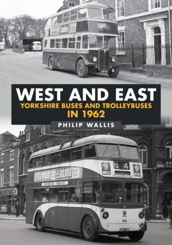 West and East Yorkshire Buses and Trolleybuses in 1962 av Philip Wallis